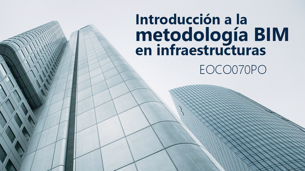 Curso de Introducci&oacute;n metodolog&iacute;a BIM (EOCO070PO)